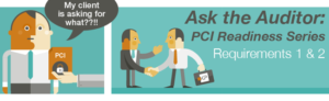 PCI READINESS SERIES – REQUIREMENTS 1 & 2