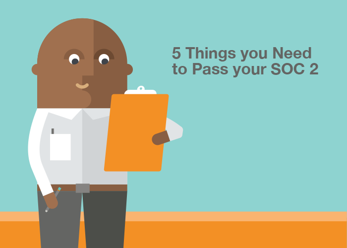 5 Things You Need to Pass Your SOC 2