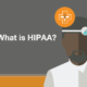 What Is HIPAA?