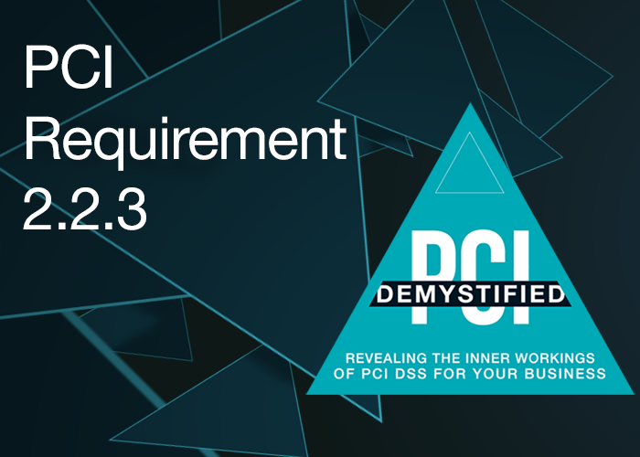 PCI Requirement 2.2.3 - Implement additional security features