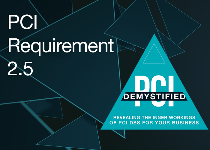 PCI Requirement 2.5 – Ensure security policies are known to all affected parties PCI Requirement 2.5 - Ensure security policies are known to all affected parties