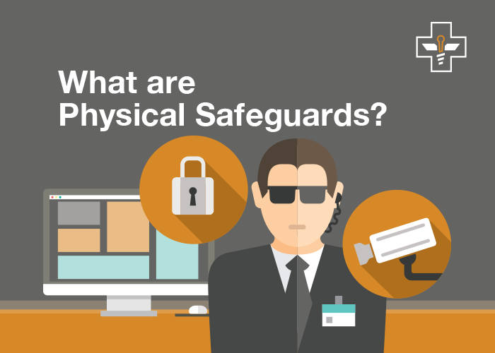 What are HIPAA Physical Safeguards?