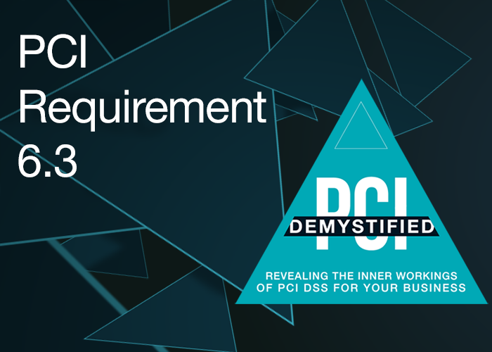 PCI Requirement 6.3 – Develop Secure Software Applications