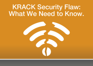 KRACK Security Flaw: What We Need to Know