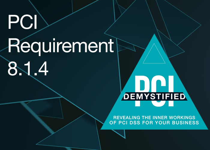 PCI Requirement 8.1.4 – Remove/Disable Inactive User Accounts Within 90 Days PCI Requirement 8.1.4 – Remove/Disable Inactive User Accounts Within 90 Days