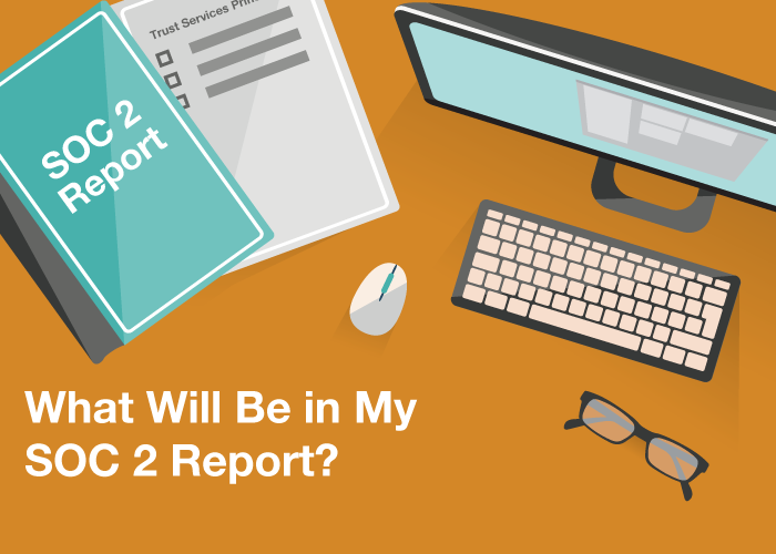 What Will Be in My SOC 2 Report? The Seven Components of a SOC 2 Report