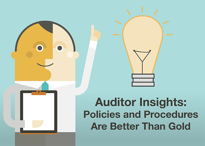 Auditor Insights: Policies and Procedures Are Better Than Gold