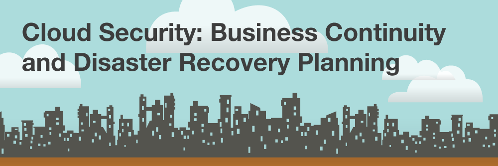 Cloud Security: Business Continuity and Disaster Recovery Planning