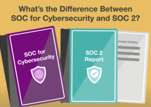 What's the Difference Between SOC for Cybersecurity and SOC 2?