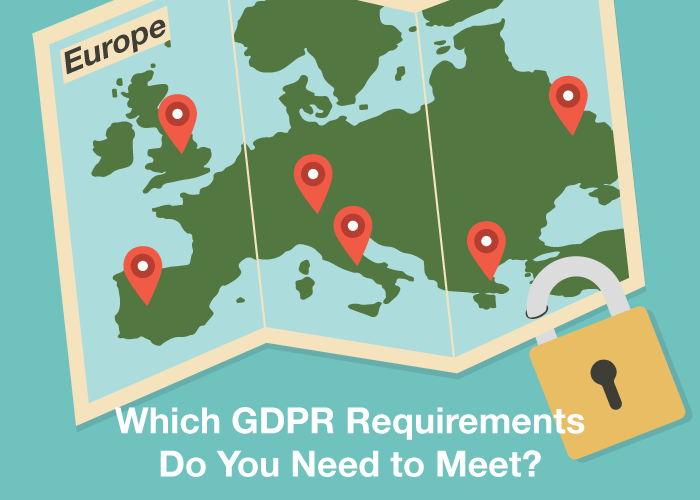 Which GDPR Requirements Do You Need to Meet?