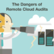 The Dangers of Remote Cloud Audits