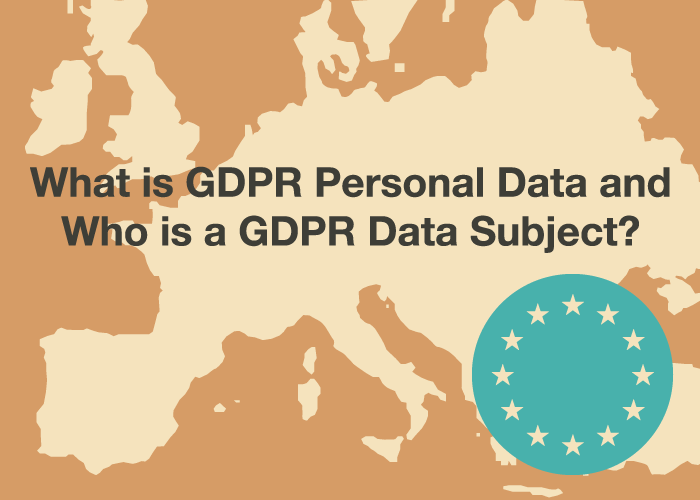 What is GDPR Personal Data and Who is a GDPR Data Subject?