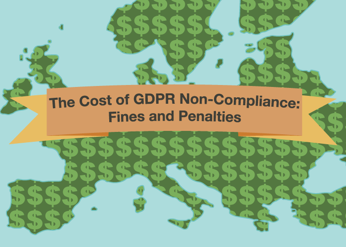 The Cost of GDPR Non-Compliance: Fines and Penalties