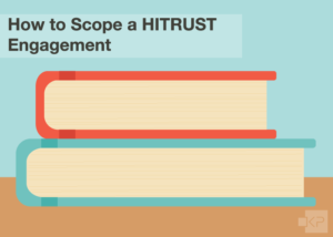 How to Scope a HITRUST Engagement