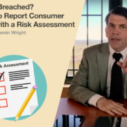 Been Breached? How to Report Consumer Risk with a Risk Assessment