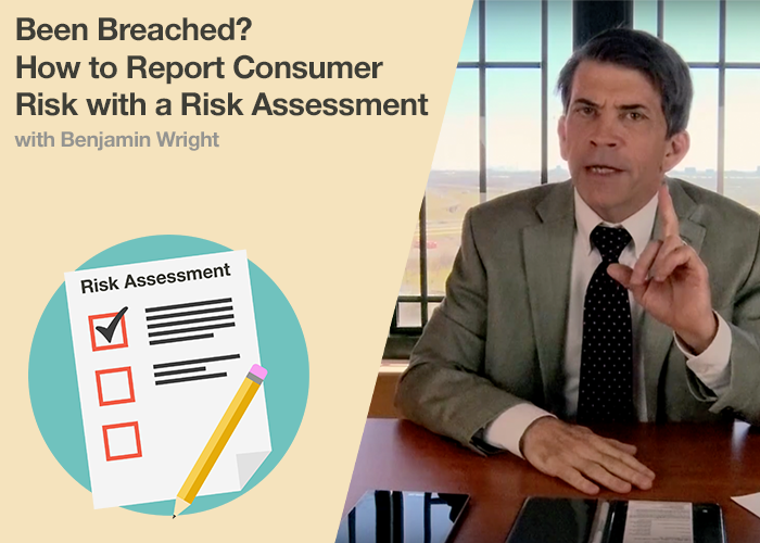 Been Breached? How to Report Consumer Risk with a Risk Assessment