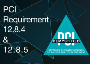 PCI Requirement 12.8.4 and 12.8.5 – Maintain a Program to Monitor Service Providers’ PCI DSS Compliance Status