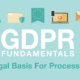 GDPR Fundamentals: Legal Basis For Processing