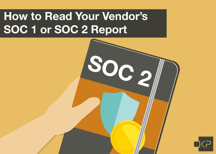 How to Read Your Vendor's SOC 1 or SOC 2 Report