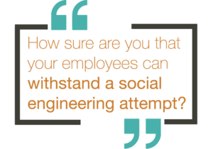 Penetration Testing - How sure are you that your employees can withstand a social engineering attempt?