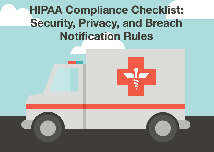 HIPAA Compliance Checklist: Security, Privacy, and Breach Notification Rules