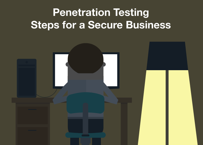 Penetration Testing Steps for a Secure Business