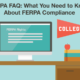FERPA FAQ – What You Need to Know About FERPA Compliance
