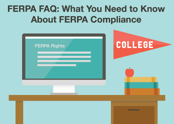 FERPA FAQ – What You Need to Know About FERPA Compliance