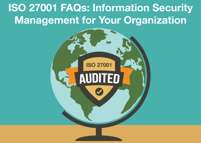 ISO 27001 FAQs - Information Security Management for Your Organization