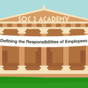 SOC 2 Academy: Defining the Responsibilities of Employees