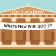 SOC 2 Academy: What's New with SOC 2?