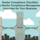 Vendor Compliance Checklist: Why Vendor Compliance Management is Important for Your Business