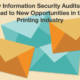How Information Security Audits can Lead to New Opportunities in the Printing Industry
