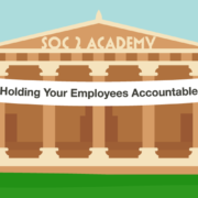 SOC 2 Academy: Holding Your Employees Accountable