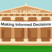 SOC 2 Academy: Making Informed Decisions