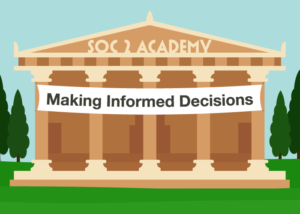 SOC 2 Academy: Making Informed Decisions