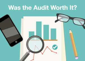 Was the Audit Worth It? Are Audits Worth The Cost?