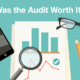 Was the Audit Worth It? Are Audits Worth The Cost?