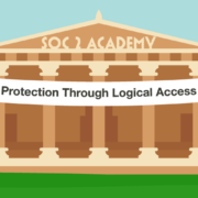 SOC 2 Academy: Protection Through Logical Access