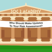SOC 2 Academy: Who Should Make Updates To Your Risk Assessment?
