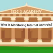 SOC 2 Academy: Who is Monitoring Internal Controls?