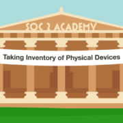 SOC 2 Academy: Taking Inventory of Physical Devices