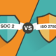 SOC 2 vs. ISO 27001: Which One Do You Need?