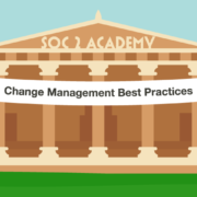 SOC 2 Academy: Change Management Best Practices