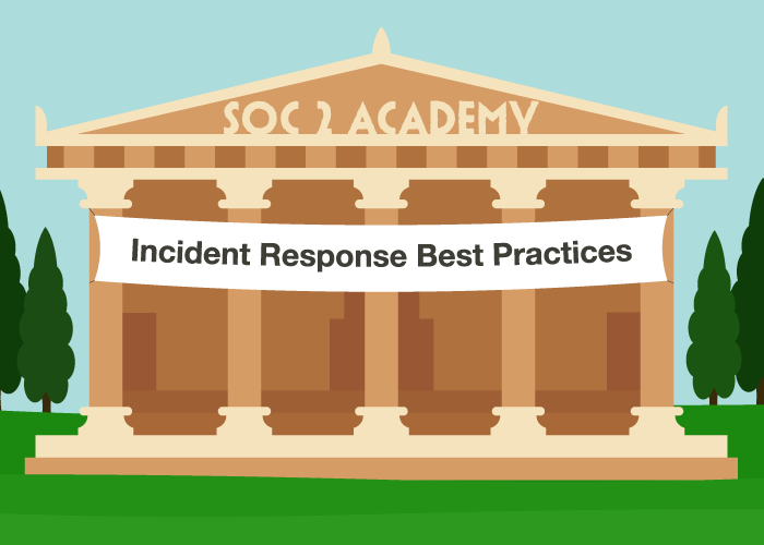 SOC 2 Academy: Incident Response Best Practices