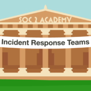 SOC 2 Academy: Incident Response Teams
