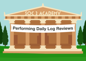 SOC 2 Academy: Performing Daily Log Reviews