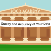 SOC 2 Academy: Quality and Accuracy of Your Data