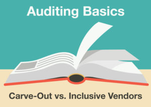 Auditing Basics: Carve-Out vs. Inclusive Vendors