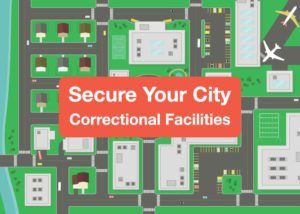 Secure Your City: Correctional Facilities